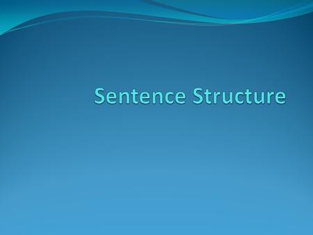 Sentence Structure.