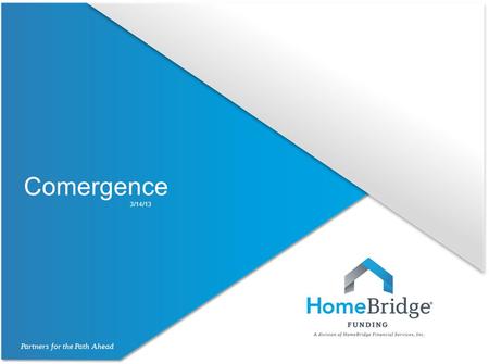 Comergence 3/14/13. What Does Comergence Do? Comergence provides streamlined processing and centralized storage of Correspondent applications nationwide.