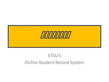 ETSU’s Online Student Record System