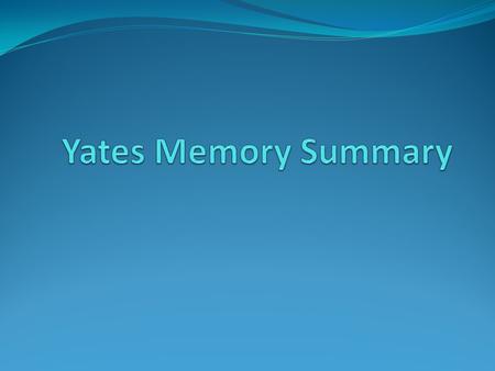 Items of memory are like physical objects. The IMAGE is of a Storehouse… Consists of Items – facts, lists, the enumerated points of a speech, etc.