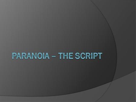  We had an original outline for the script before webegan filming. However, upon filming we realisedthat this script couldn’t be completely adhered to.