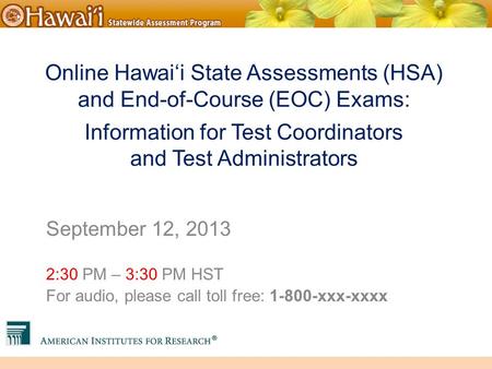 Online Hawai‘i State Assessments Online Hawai‘i State Assessments (HSA) and End-of-Course (EOC) Exams: Information for Test Coordinators and Test Administrators.