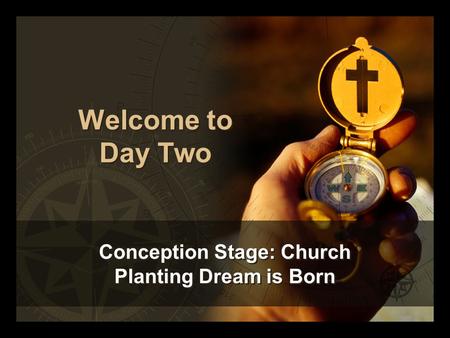 Welcome to Day Two Conception Stage: Church Planting Dream is Born.