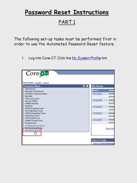 Password Reset Instructions PART 1 The following set-up tasks must be performed first in order to use the Automated Password Reset feature. 1.Log into.