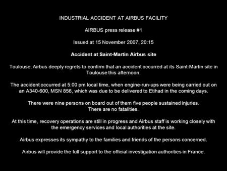 INDUSTRIAL ACCIDENT AT AIRBUS FACILITY AIRBUS press release #1 Issued at 15 November 2007, 20:15 Accident at Saint-Martin Airbus site Toulouse: Airbus.