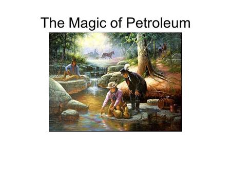 The Magic of Petroleum. The Prize In 1970, several major US oil companies paid the government millions of dollars for oil-drilling rights off the coast.