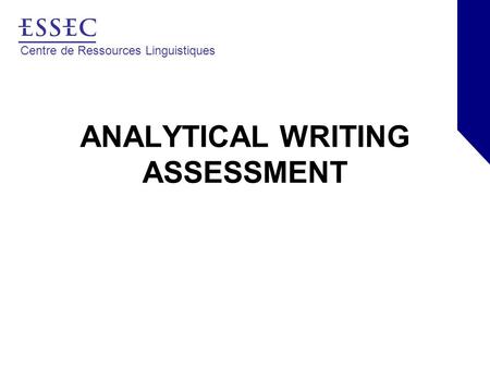 Centre de Ressources Linguistiques ANALYTICAL WRITING ASSESSMENT.