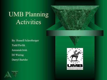 UMB Planning Activities By: Russell Schrotberger Todd Pavlik Jeremiah Irish DJ Waring Darryl Bartshe.