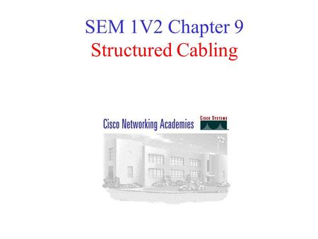 SEM 1V2 Chapter 9 Structured Cabling