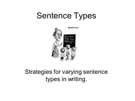 Sentence Types Strategies for varying sentence types in writing.