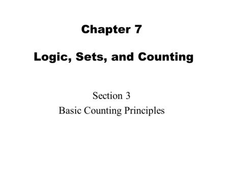 Chapter 7 Logic, Sets, and Counting