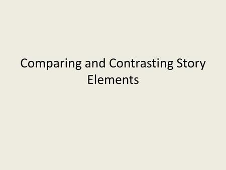 Comparing and Contrasting Story Elements. Released 2010 Read the following sentences from the passage. Based upon the context clues in these sentences,