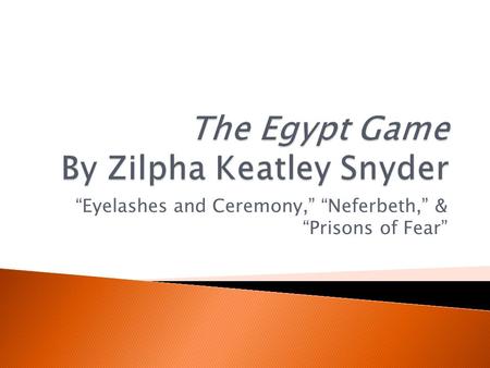 “Eyelashes and Ceremony,” “Neferbeth,” & “Prisons of Fear”