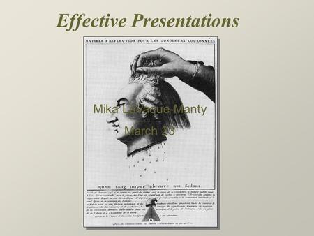 Mika LaVaque-Manty March 23 Effective Presentations.