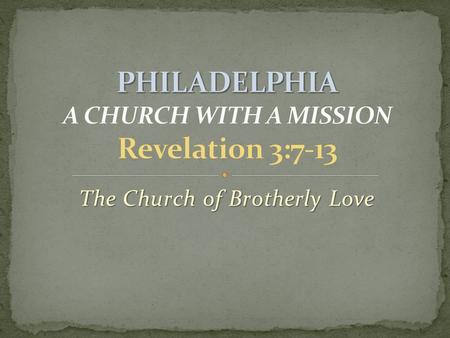 The Church of Brotherly Love. The city of brotherly love. Founded by two Pergamon Kingdom's brothers. Known today as Alasehir. A biblical city known as.