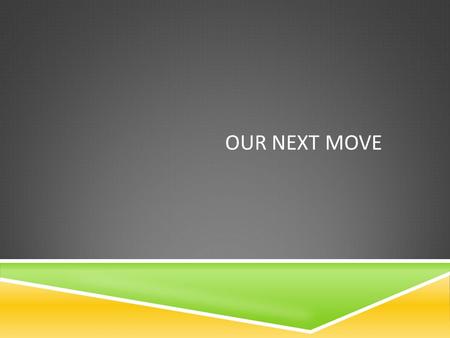 OUR NEXT MOVE. New Location Savings Fund$24,000 Commitment from MRBC Commitment from Leadership/Staff Commitment from BGCT Amount Still Needed.