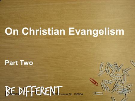 5/9/2015CCLI License No. 136904 1 On Christian Evangelism Part Two.