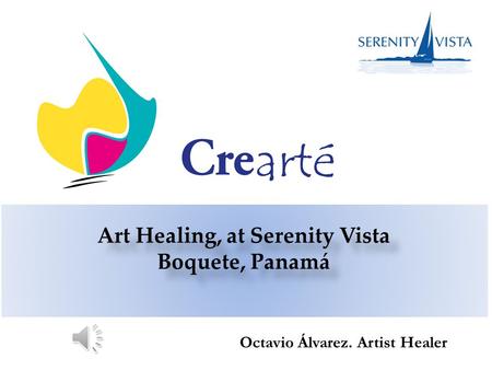 Art Healing, at Serenity Vista Boquete, Panamá Octavio Álvarez. Artist Healer.