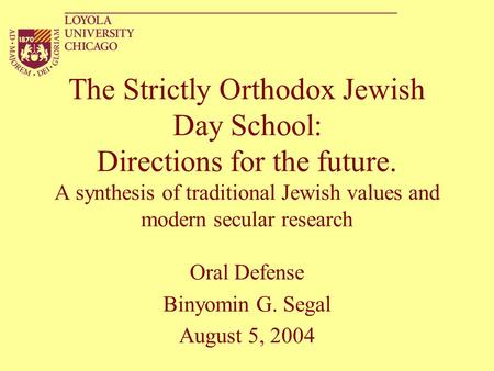 The Strictly Orthodox Jewish Day School: Directions for the future. A synthesis of traditional Jewish values and modern secular research Oral Defense Binyomin.