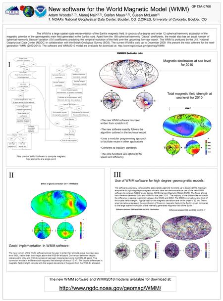 New software for the World Magnetic Model (WMM) Adam Woods (1, 2), Manoj Nair (1,2), Stefan Maus (1,2), Susan McLean (1) 1. NOAA’s National Geophysical.