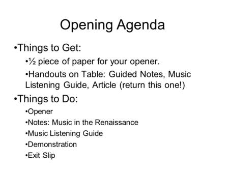 Opening Agenda Things to Get: Things to Do: