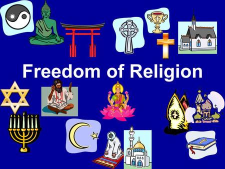 Freedom of Religion. Freedom of Religion 1 st Amendment 1.Establishment Clause 2.Free Exercise Clause.