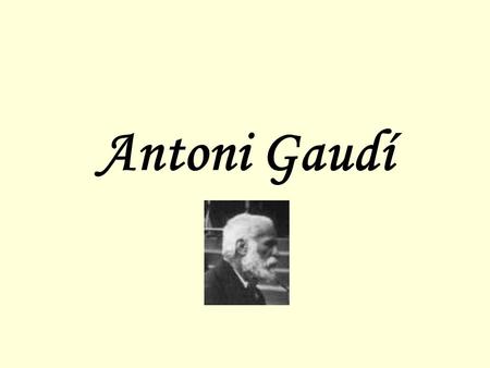 Antoni Gaudí.