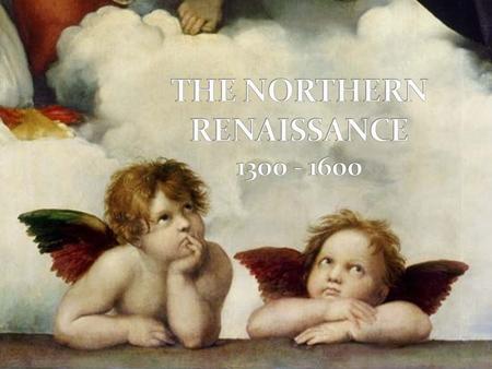 THE NORTHERN RENAISSANCE