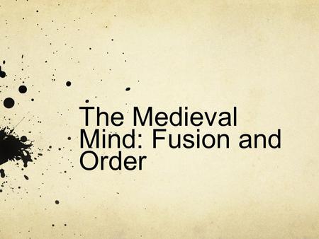 The Medieval Mind: Fusion and Order. Generations If we are not Jewish, then what are we? If Jesus does not return soon, then how do we organize ourselves?