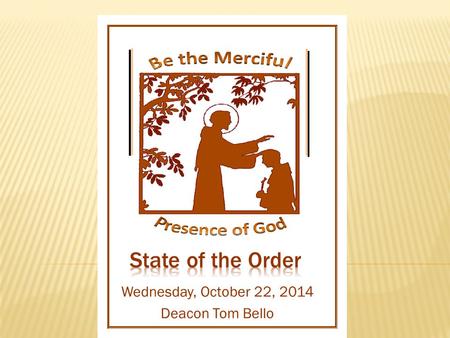 Wednesday, October 22, 2014 Deacon Tom Bello. When the disciples saw him walking on the sea they were terrified. “It is a ghost,” they said, and they.