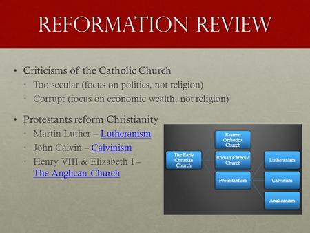 Reformation Review Criticisms of the Catholic ChurchCriticisms of the Catholic Church Too secular (focus on politics, not religion)Too secular (focus on.