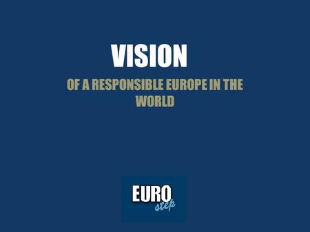 VISION OF A RESPONSIBLE EUROPE IN THE WORLD.