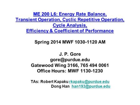 ME 200 L6: Energy Rate Balance, Transient Operation, Cyclic Repetitive Operation, Cycle Analysis, Efficiency & Coefficient of Performance Spring 2014.