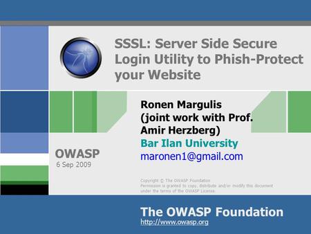 Copyright © The OWASP Foundation Permission is granted to copy, distribute and/or modify this document under the terms of the OWASP License. The OWASP.