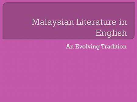 An Evolving Tradition.  In spite of the many early challenges and lingering difficulties of a political, literary and social nature faced by writers.