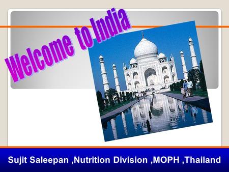 Sujit Saleepan,Nutrition Division,MOPH,Thailand. Nutrition Security in South East Asia: potential impact of climate change Sujit Saleepan,Nutrition Division,MOPH,Thailand.