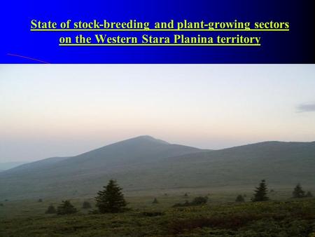 State of stock-breeding and plant-growing sectors on the Western Stara Planina territory.