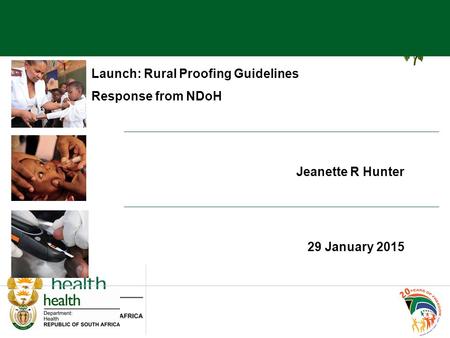 Launch: Rural Proofing Guidelines Response from NDoH Jeanette R Hunter 29 January 2015.