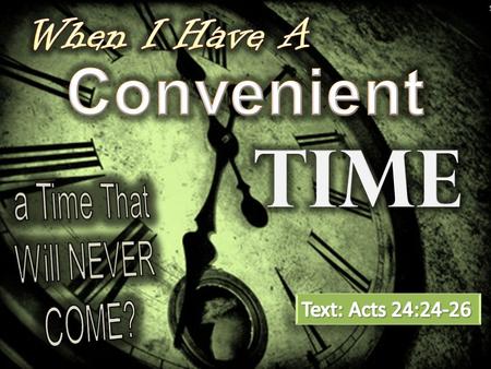 1. Acts 24:24-26 (NKJV) 24 And after some days, when Felix came with his wife Drusilla, who was Jewish, he sent for Paul and heard him concerning the.