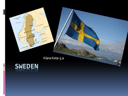 Klara Kota 5.a. Stockholm  The capital  9.593 milion of people  Money: swedish krona.