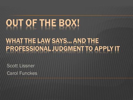 Scott Lissner Carol Funckes. What must we do?  Accessible environments  Who’s covered?  Disability  Otherwise Qualified  Non-discrimination  Program,