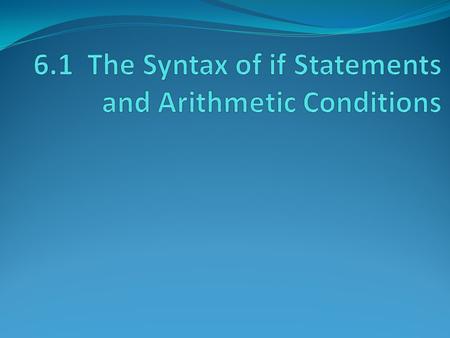 This section gives several examples of if statements. In this first example, if a certain condition holds true, the single line of code immediately following.