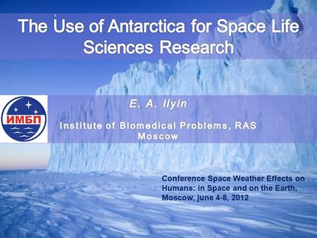 Conference Space Weather Effects on Humans: in Space and on the Earth, Moscow, june 4-8, 2012.