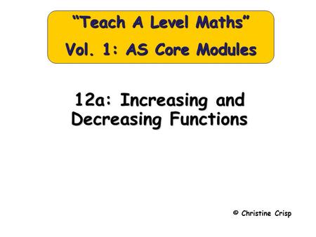 “Teach A Level Maths” Vol. 1: AS Core Modules