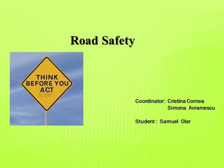 Road Safety Coordinator: Cristina Cornea Simona Avramescu