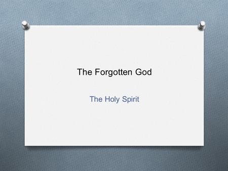 The Forgotten God The Holy Spirit.