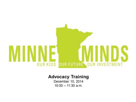 Advocacy Training December 10, 2014 10:00 – 11:30 a.m.