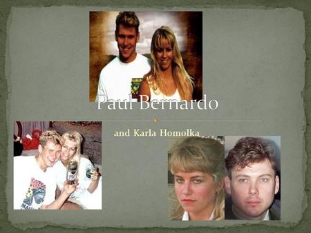 Paul Bernardo and Karla Homolka.