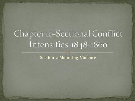 Section 2-Mounting Violence Click the mouse button or press the Space Bar to display the information. Chapter Objectives Section 2: Mounting Violence.