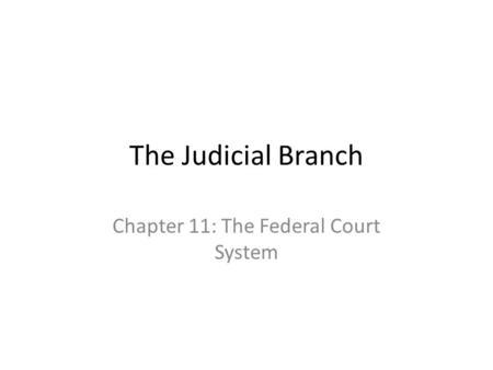 Chapter 11: The Federal Court System